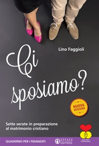 Ci sposiamo? Sette serate in preparazione al matrimonio cristiano. Quaderno per i fidanzati - Librerie.coop