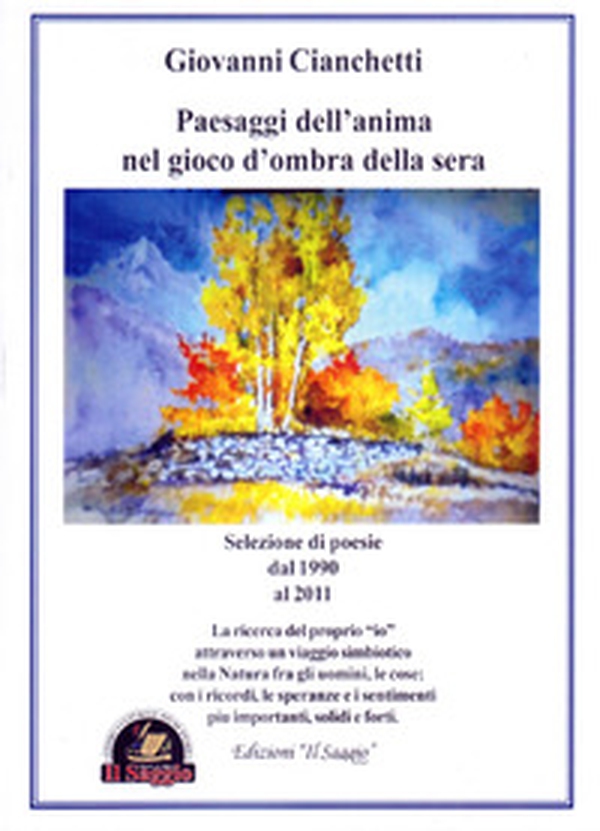 Paesaggi dell'anima nel gioco d'ombra della sera. Selezione di poesie dal 1990 al 2011 - Librerie.coop Paesaggi dell'anima nel gioco d'ombra della sera. Selezione di poesie dal 1990 al 2011 - Librerie.coop