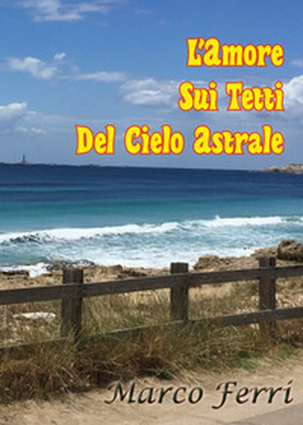 L'amore sui tetti del cielo astrale - Librerie.coop L'amore sui tetti del cielo astrale - Librerie.coop