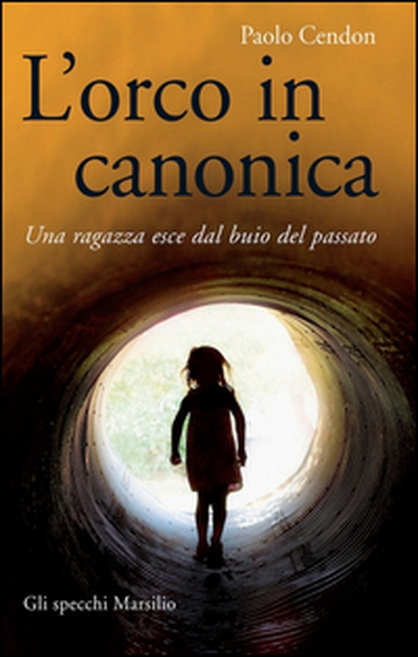 L'orco in canonica. Una ragazza esce dal buio del passato - Librerie.coop L'orco in canonica. Una ragazza esce dal buio del passato - Librerie.coop