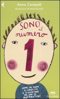 Sono il numero 1. Come mi sono divertito a diventare bravo in matematica! - Librerie.coop Sono il numero 1. Come mi sono divertito a diventare bravo in matematica! - Librerie.coop