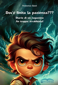 Dov'è finita la pazienza??? Diario di un ragazzino fin troppo arrabbiato! - Librerie.coop Dov'è finita la pazienza??? Diario di un ragazzino fin troppo arrabbiato! - Librerie.coop