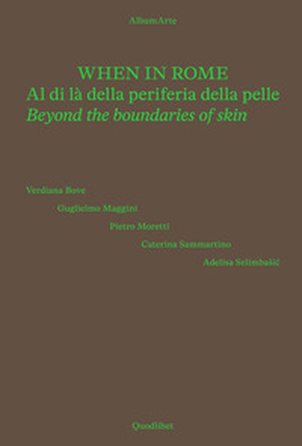 When in Rome. Al di là della periferia della pelle-Beyond the boundaries of skin. Catalogo della mostra (Roma, 18 novembre 2024-4 gennaio 2025) - Librerie.coop When in Rome. Al di là della periferia della pelle-Beyond the boundaries of skin. Catalogo della mostra (Roma, 18 novembre 2024-4 gennaio 2025) - Librerie.coop
