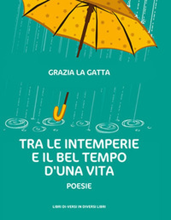 Tra le intemperie e il bel tempo d'una vita - Librerie.coop Tra le intemperie e il bel tempo d'una vita - Librerie.coop