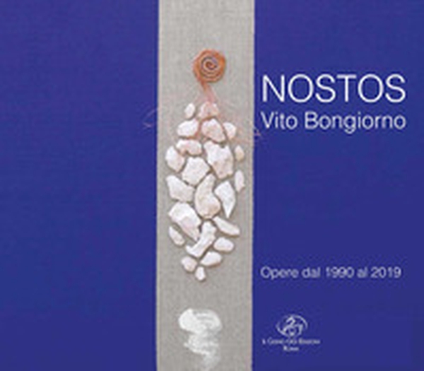 Nostos. Vito Bongiorno. Opere dal 1990 al 2019 - Librerie.coop Nostos. Vito Bongiorno. Opere dal 1990 al 2019 - Librerie.coop