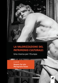 La valorizzazione del patrimonio culturale. Una risorsa per l'Europa - Librerie.coop La valorizzazione del patrimonio culturale. Una risorsa per l'Europa - Librerie.coop