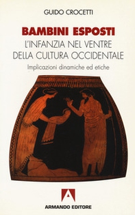 Bambini esposti. L'infanzia nel ventre della cultura occidentale. Implicazioni dinamiche ed etiche - Librerie.coop