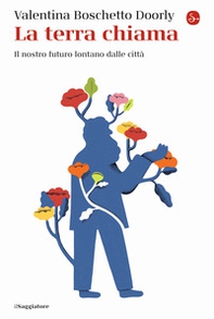 La terra chiama. Il nostro futuro lontano dalle città - Librerie.coop La terra chiama. Il nostro futuro lontano dalle città - Librerie.coop