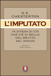 L'imputato. In difesa di ciò che c'è di bello nel brutto del mondo - Librerie.coop L'imputato. In difesa di ciò che c'è di bello nel brutto del mondo - Librerie.coop