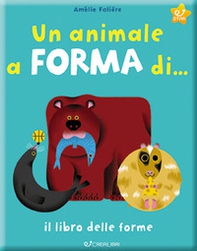 Un animale a forma di... Il libro delle forme - Librerie.coop