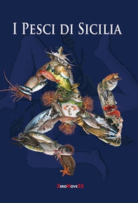 I pesci di Sicilia. L'elenco e la cottura naturale dei pesci, dei crostacei, dei molluschi che popolano il nostro mare - Librerie.coop