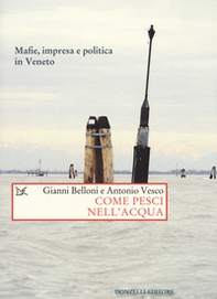 Come pesci nell'acqua. Mafie, impresa e politica in Veneto - Librerie.coop