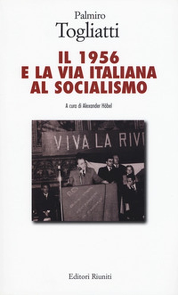 Il 1956 e la via italiana al socialismo - Librerie.coop Il 1956 e la via italiana al socialismo - Librerie.coop