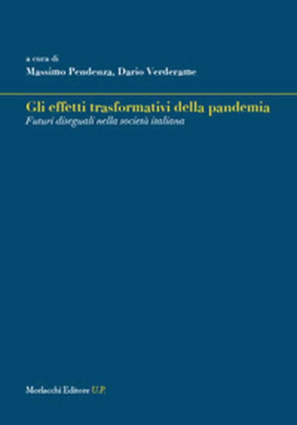 Gli effetti trasformativi della pandemia. Futuri diseguali nella società italiana - Librerie.coop