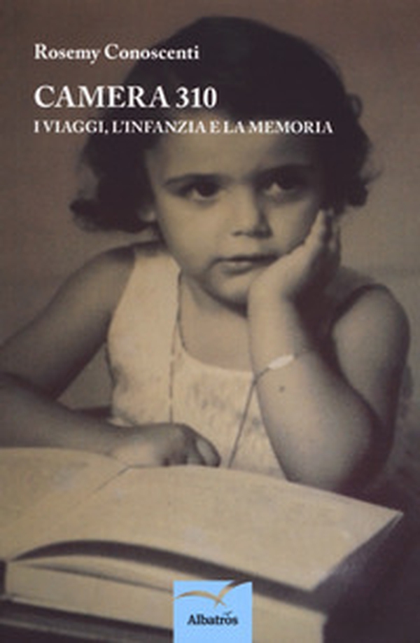 Camera 310. I viaggi, l'infanzia e la memoria - Librerie.coop Camera 310. I viaggi, l'infanzia e la memoria - Librerie.coop