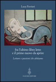Fra l'ultimo libro letto e il primo nuovo da aprire. Letture e passioni che abitiamo - Librerie.coop