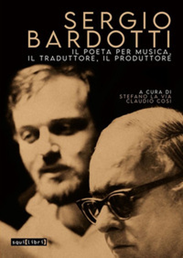 Sergio Bardotti. Il poeta per musica, il traduttore, il produttore - Librerie.coop Sergio Bardotti. Il poeta per musica, il traduttore, il produttore - Librerie.coop