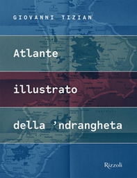 Atlante illustrato della 'ndrangheta - Librerie.coop