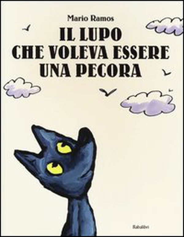 Il lupo che voleva essere una pecora - Librerie.coop Il lupo che voleva essere una pecora - Librerie.coop