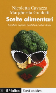 Scelte alimentari. Foodies, vegani, neofobici e altre storie - Librerie.coop