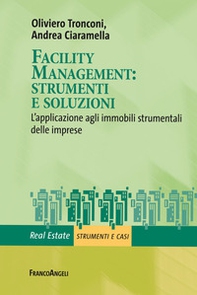 Facility management: strumenti e soluzioni. L'applicazione agli immobili strumentali delle imprese - Librerie.coop