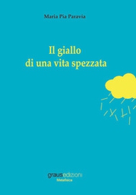 Il giallo di una vita spezzata - Librerie.coop