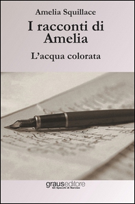 I racconti di Amelia. L'acqua colorata - Librerie.coop