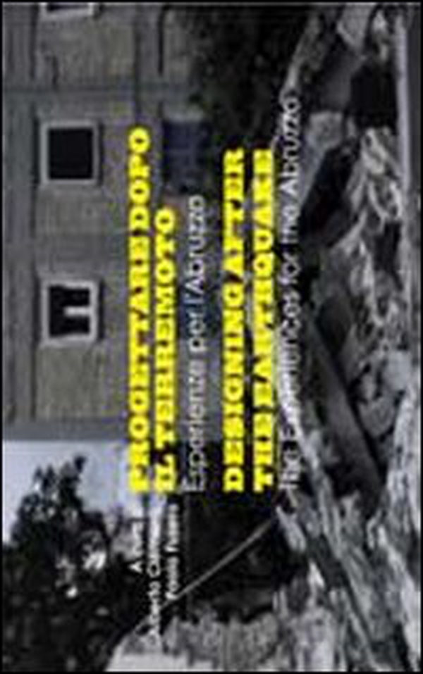 Progettare dopo il terremoto. Esperienze per l'Abruzzo. Ediz. italiana e inglese - Librerie.coop Progettare dopo il terremoto. Esperienze per l'Abruzzo. Ediz. italiana e inglese - Librerie.coop