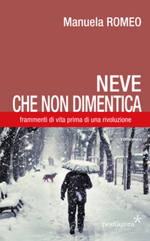 Neve che non dimentica. Frammenti di vita prima di una rivoluzione - Librerie.coop Neve che non dimentica. Frammenti di vita prima di una rivoluzione - Librerie.coop