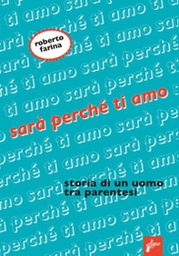 Sarà perché ti amo. Storia di un uomo tra parentesi - Librerie.coop
