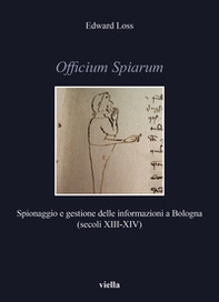 Officium Spiarum. Spionaggio e gestione delle informazioni a Bologna (secoli XIII-XIV) - Librerie.coop