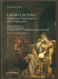 Giano Lacinio. Alchimista francescano del Cinquecento - Librerie.coop