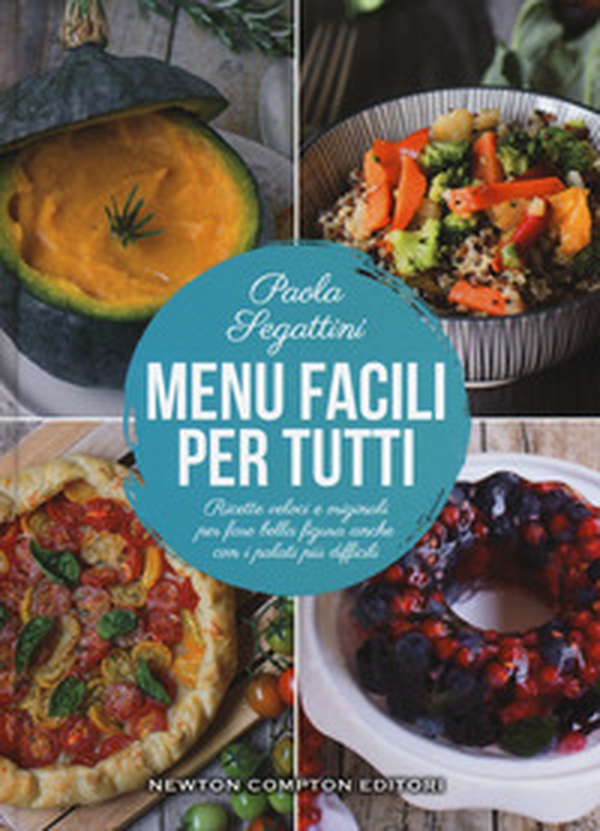 Menu facili per tutti. Ricette veloci e originali per fare bella figura anche con i palati più difficili - Librerie.coop Menu facili per tutti. Ricette veloci e originali per fare bella figura anche con i palati più difficili - Librerie.coop