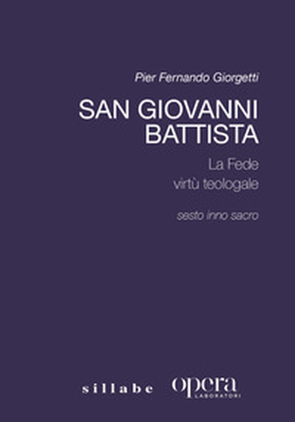 San Giovanni Battista. La «fede» virtù teologale - Librerie.coop San Giovanni Battista. La «fede» virtù teologale - Librerie.coop