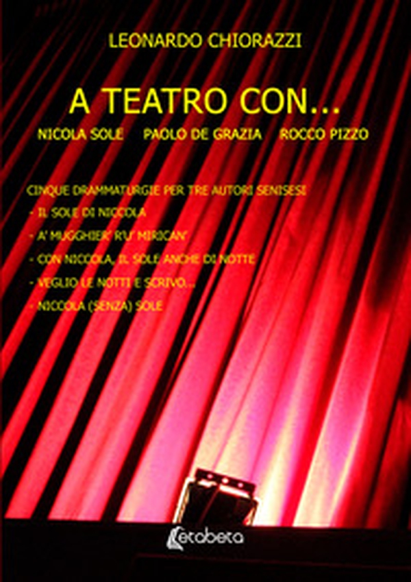A teatro con... cinque drammaturgie per tre autori senisesi - Librerie.coop A teatro con... cinque drammaturgie per tre autori senisesi - Librerie.coop