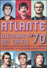 Atlante illustrato del calcio '70 - Librerie.coop