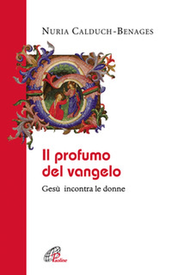 Il profumo del Vangelo Gesù incontra le donne - Librerie.coop Il profumo del Vangelo Gesù incontra le donne - Librerie.coop
