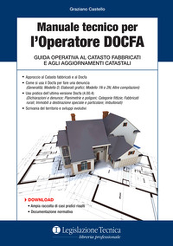 Manuale tecnico per l'operatore DOCFA. Guida operativa al catasto fabbricati e agli aggiornamenti catastali - Librerie.coop Manuale tecnico per l'operatore DOCFA. Guida operativa al catasto fabbricati e agli aggiornamenti catastali - Librerie.coop