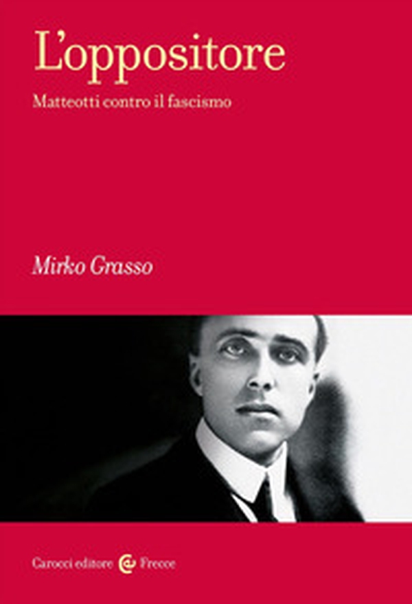 L'oppositore. Matteotti contro il fascismo - Librerie.coop L'oppositore. Matteotti contro il fascismo - Librerie.coop