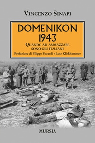 Domenikon 1943. Quando ad ammazzare sono gli italiani - Librerie.coop Domenikon 1943. Quando ad ammazzare sono gli italiani - Librerie.coop