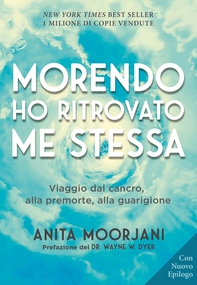 Morendo ho ritrovato me stessa. Nuova Edizione - Librerie.coop
