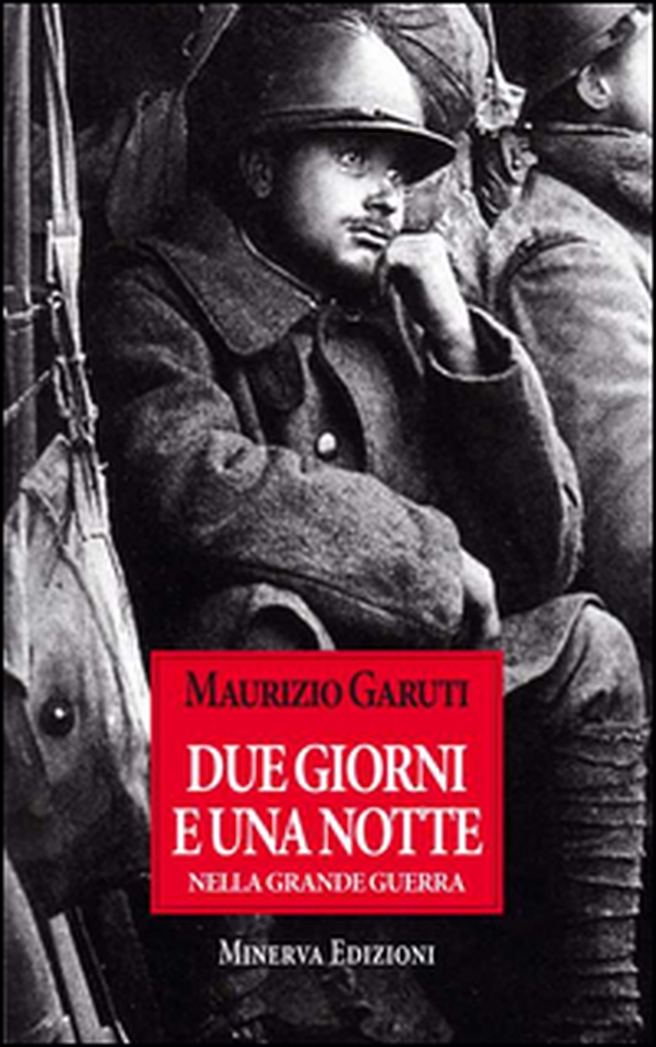 Due gioni e una notte nella grande guerra - Librerie.coop Due gioni e una notte nella grande guerra - Librerie.coop