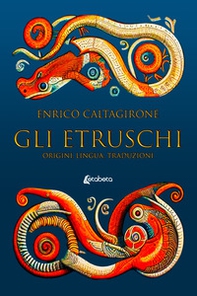 Gli etruschi. Origini, lingua, traduzioni - Librerie.coop