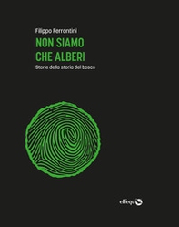 Non siamo che alberi. Storie della storia del bosco - Librerie.coop Non siamo che alberi. Storie della storia del bosco - Librerie.coop