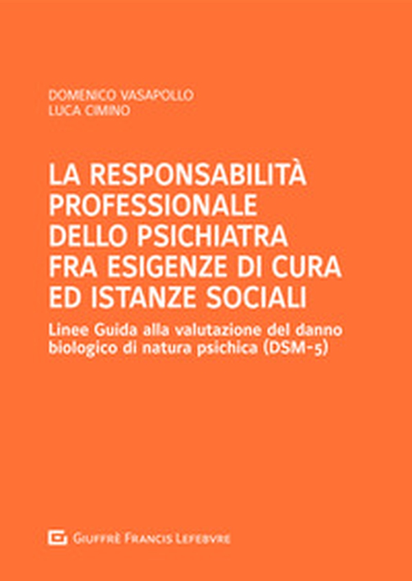 La responsabilità professionale dello psichiatra fra esigenze di cura ed istanze sociali - Librerie.coop La responsabilità professionale dello psichiatra fra esigenze di cura ed istanze sociali - Librerie.coop