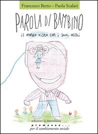 Parola di bambino. Il mondo visto con i suoi occhi - Librerie.coop Parola di bambino. Il mondo visto con i suoi occhi - Librerie.coop