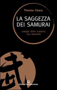 La saggezza dei samurai. Cinque testi classici sul Bushido - Librerie.coop