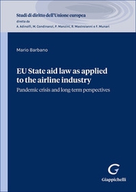 EU State aid law as applied to the airline industry. Pandemic crisis and long-term perspectives - Librerie.coop