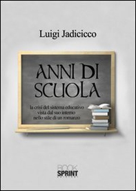 Anni di scuola. La crisi del sistema educativo vista dal suo interno - Librerie.coop