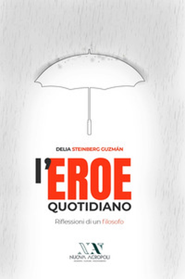 L'eroe quotidiano. Riflessioni di un filosofo - Librerie.coop L'eroe quotidiano. Riflessioni di un filosofo - Librerie.coop